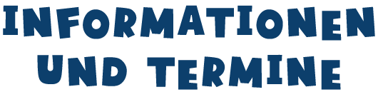 Informationen und Termine